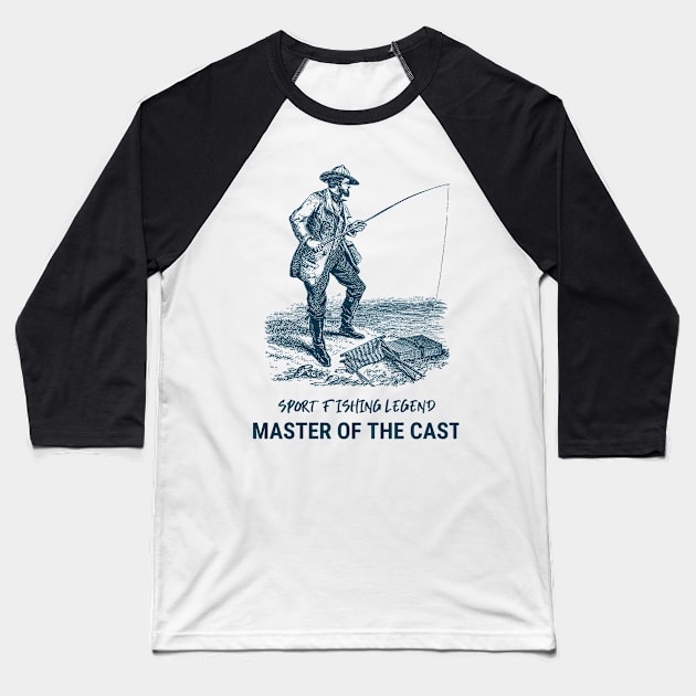 Sport Fishing Legend Master of the Cast Baseball T-Shirt by Distinkt